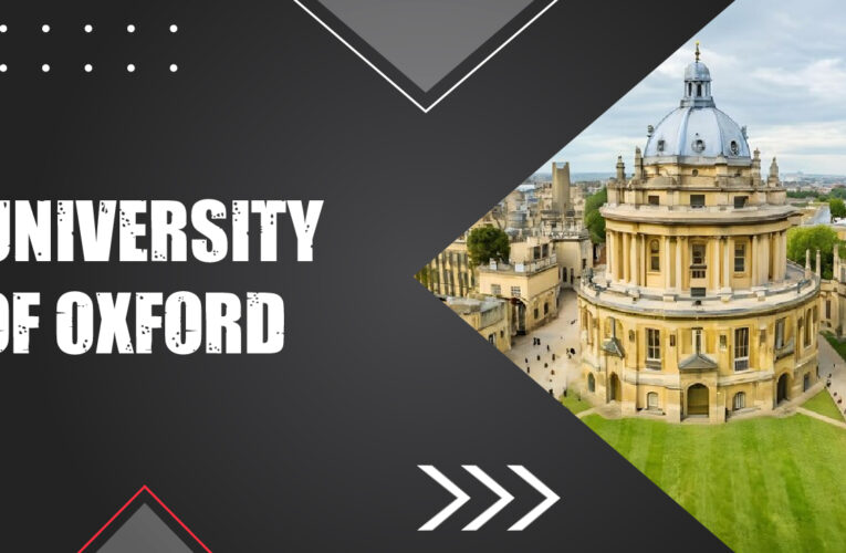 University of Oxford: A Comprehensive Overview of the World’s Most Prestigious University