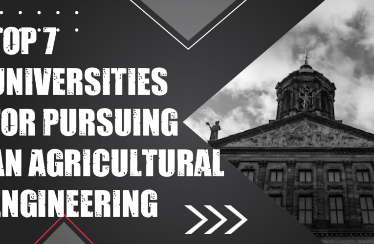 Top 7 Universities for Pursuing an Agricultural Engineering Degree in the USA